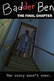 Badder Ben The Final Chapter watch-Badder Ben The Final Chapter