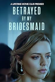 Betrayed by My Bridesmaid watch-Betrayed by My Bridesmaid