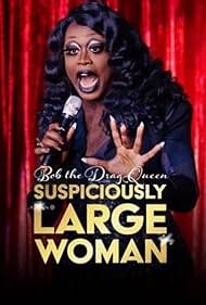 watch-Bob the Drag Queen  Suspiciously Large Woman