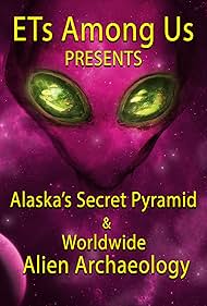 ETs Among Us Presents Alaska s Secret Pyramid and Worldwide Alien Archaeology watch-ETs Among Us Presents Alaska s Secret Pyramid and Worldwide Alien Archaeology