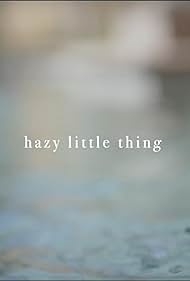 watch-Hazy Little Thing