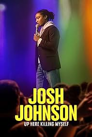 watch-Josh Johnson  Up Here Killing Myself