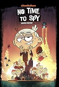 No Time to Spy A Loud House Movie watch-No Time to Spy A Loud House Movie