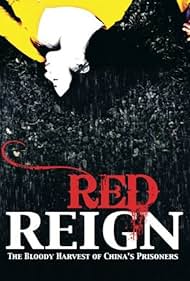 Red Reign The Bloody Harvest of China s Prisoners watch-Red Reign The Bloody Harvest of China s Prisoners