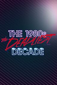 watch-The (1980)s  The Deadliest Decade