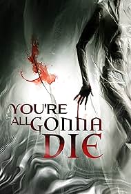 You re All Gonna Die watch-You re All Gonna Die