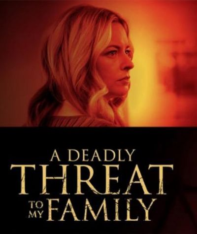 watch-A Deadly Threat to My Family