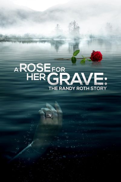 watch-A Rose for Her Grave  The Randy Roth Story