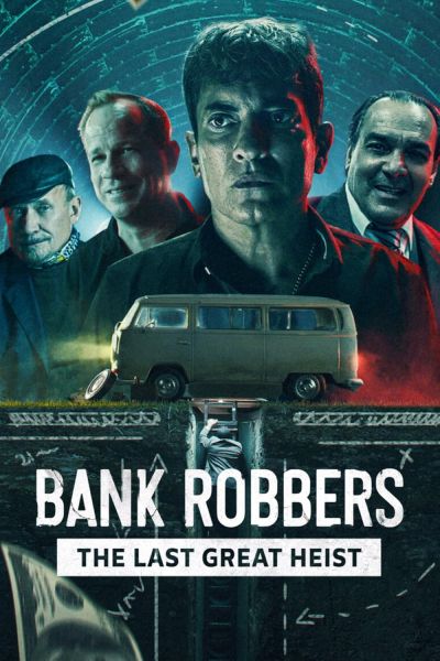 watch-Bank Robbers  The Last Great Heist