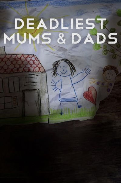 watch-Deadliest Mums   Dads