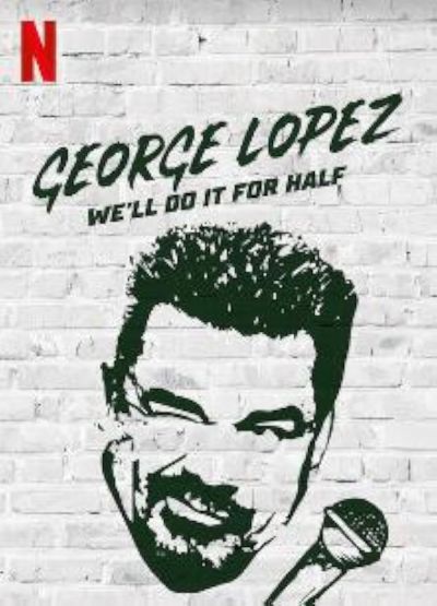 watch-George Lopez  We ll Do It for Half