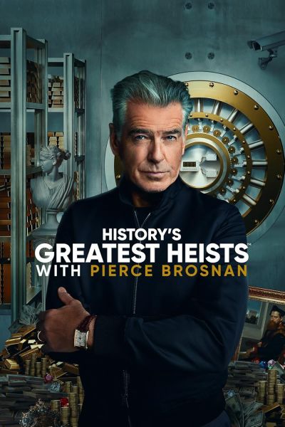 watch-History s Greatest Heists with Pierce Brosnan