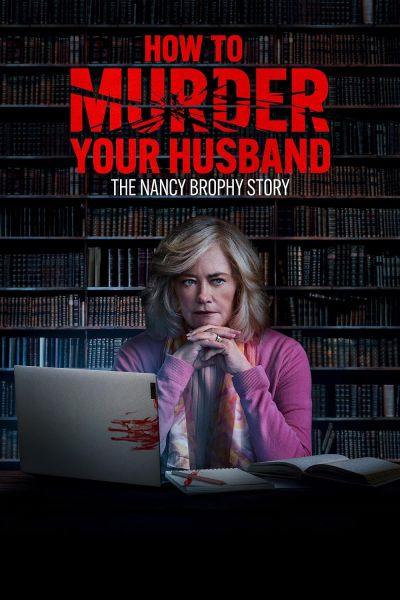 watch-How to Murder Your Husband  The Nancy Brophy Story