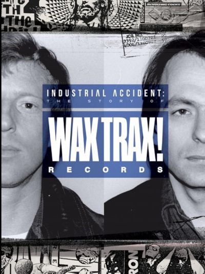 watch-Industrial Accident  The Story of Wax Trax  Records