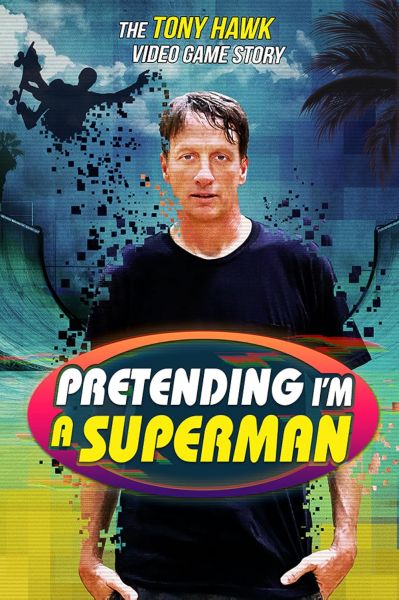 watch-Pretending I m a Superman  The Tony Hawk Video Game Story