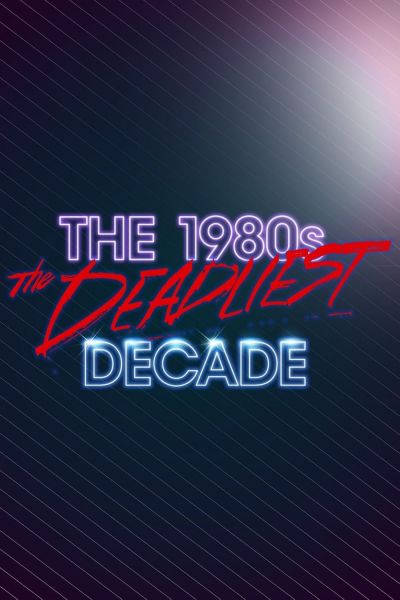 watch-The (1980)s  The Deadliest Decade