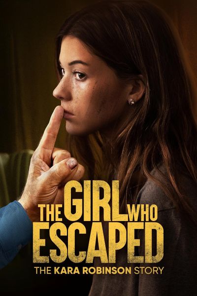 watch-The Girl Who Escaped  The Kara Robinson Story