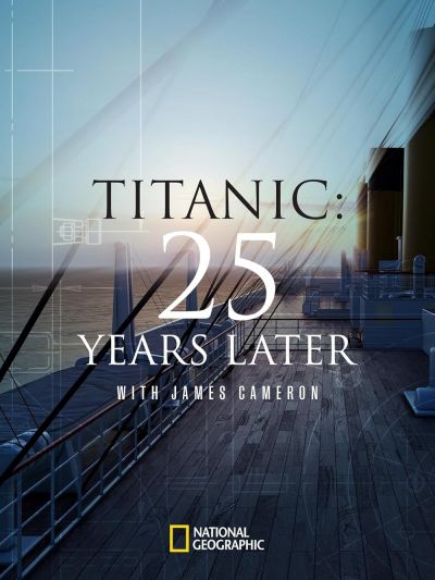 watch-Titanic  25 Years Later with James Cameron