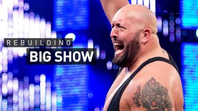 watch-WWE  Rebuilding Big Show