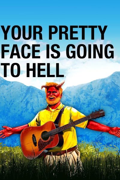 watch-Your Pretty Face Is Going to Hell